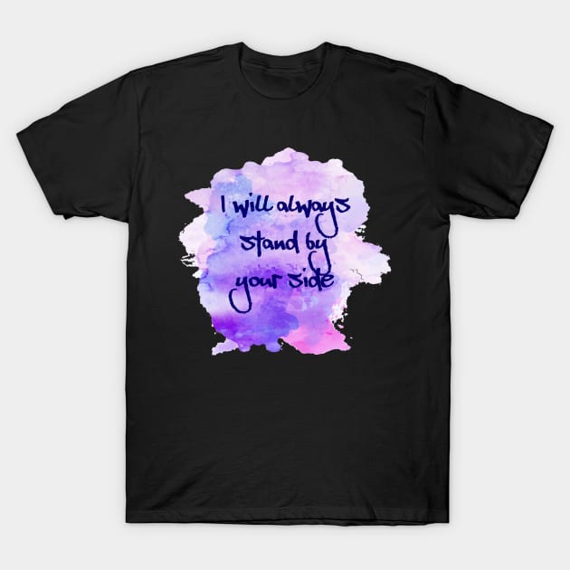 I will always stand by your side, gift for all lovers T-Shirt by IM19